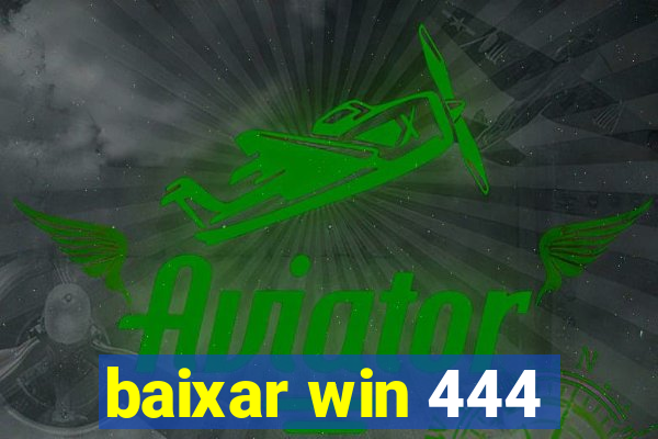 baixar win 444